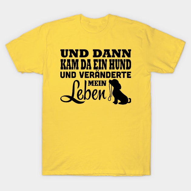 Da kam ein Hund und veränderte mein Leben T-Shirt by nektarinchen